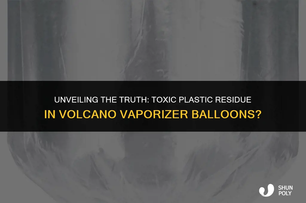 does the volcano vaporizor ballons have any toxic plastic residue