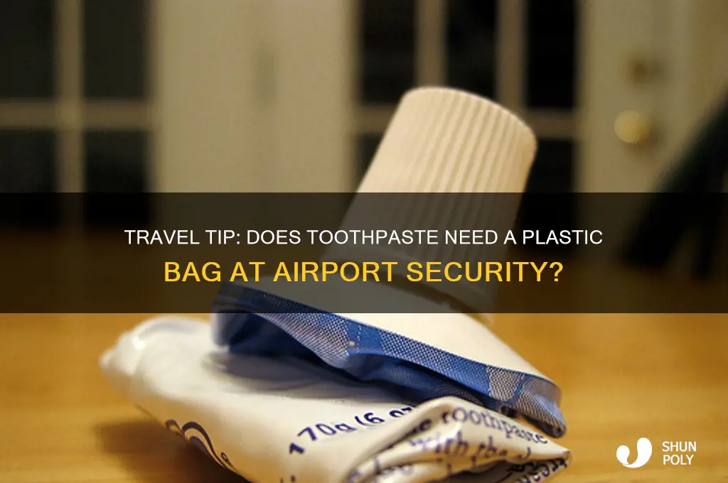 does toothpaste have to go in plastic bag at airport