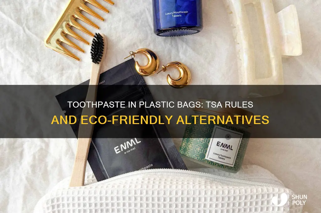 does toothpaste need to be in a plastic bag