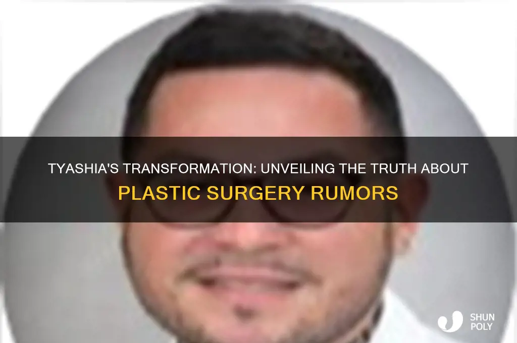 does tyashia have plastic surgery