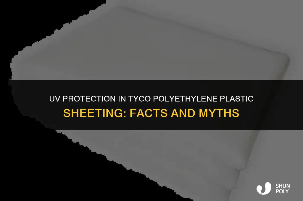 does tyco polyethylene plastic sheeting have uv protection