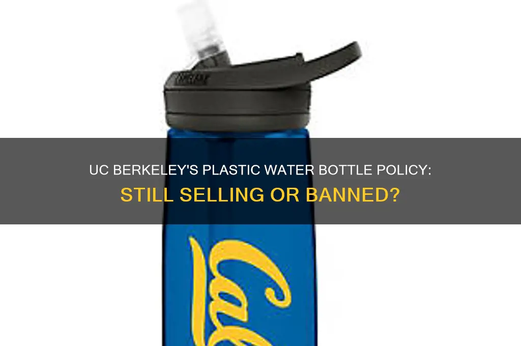 does uc berkeley still sell plastic water bottles