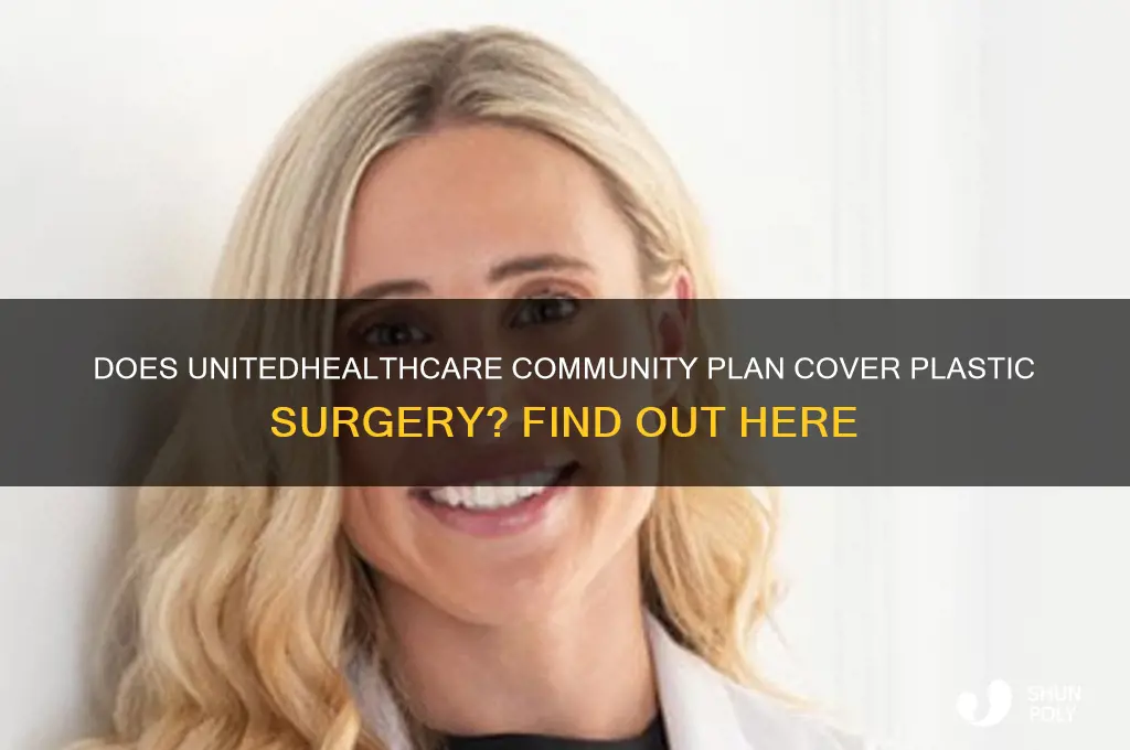 does unitedhealthcare community plan cover plastic surgery