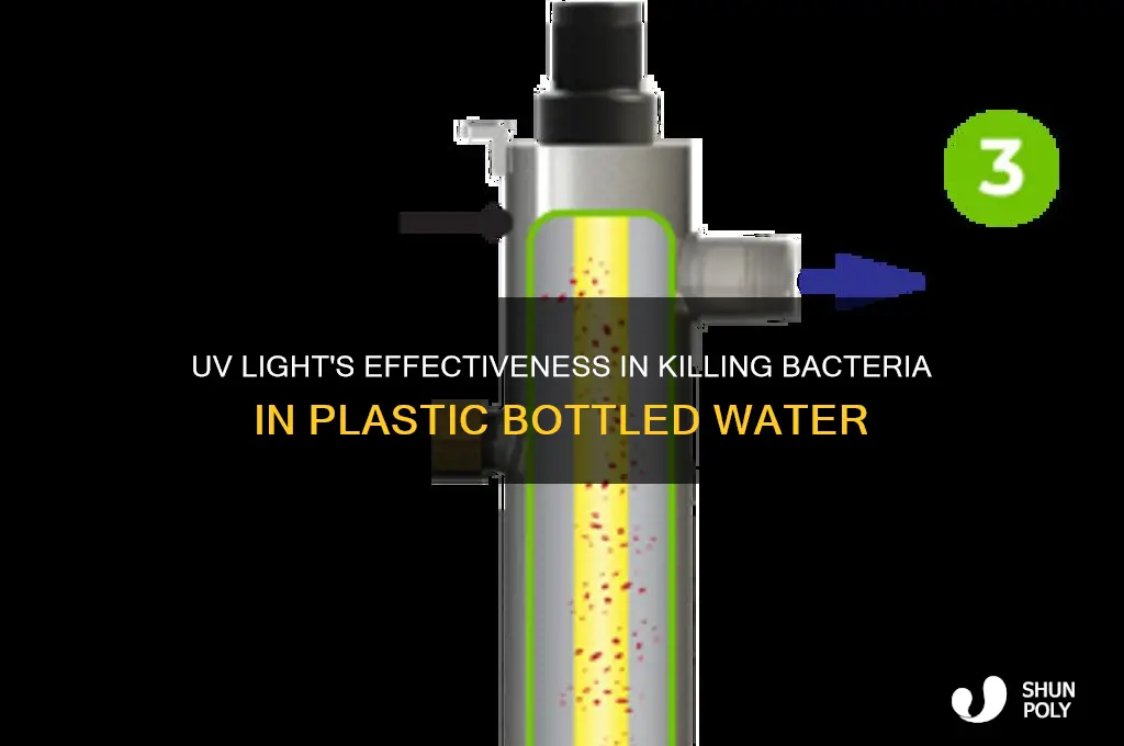does uv kill bacteria in water in a plastic bottle