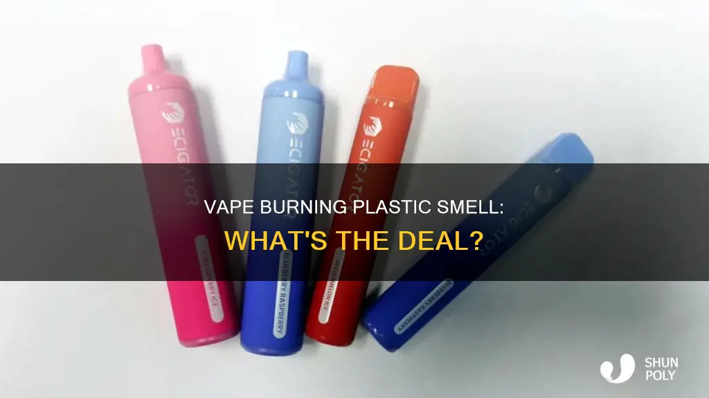 does vape smell like burning plastic