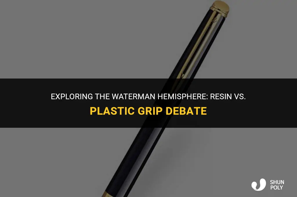 does waterman hemisphere have resin or plastic grip
