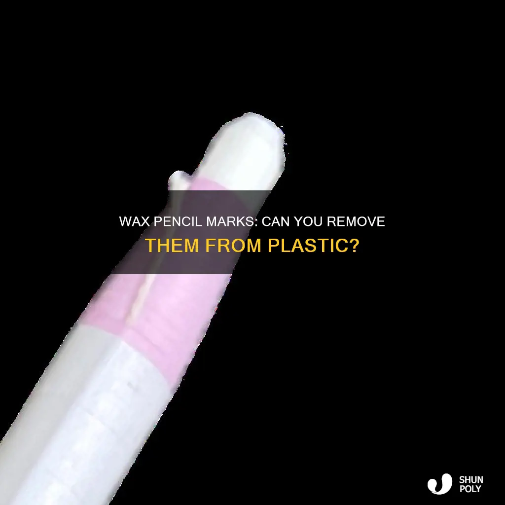 does wax pencil come off plastic