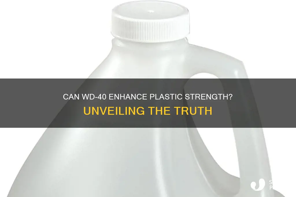 does wd 40 makes plastic stronger