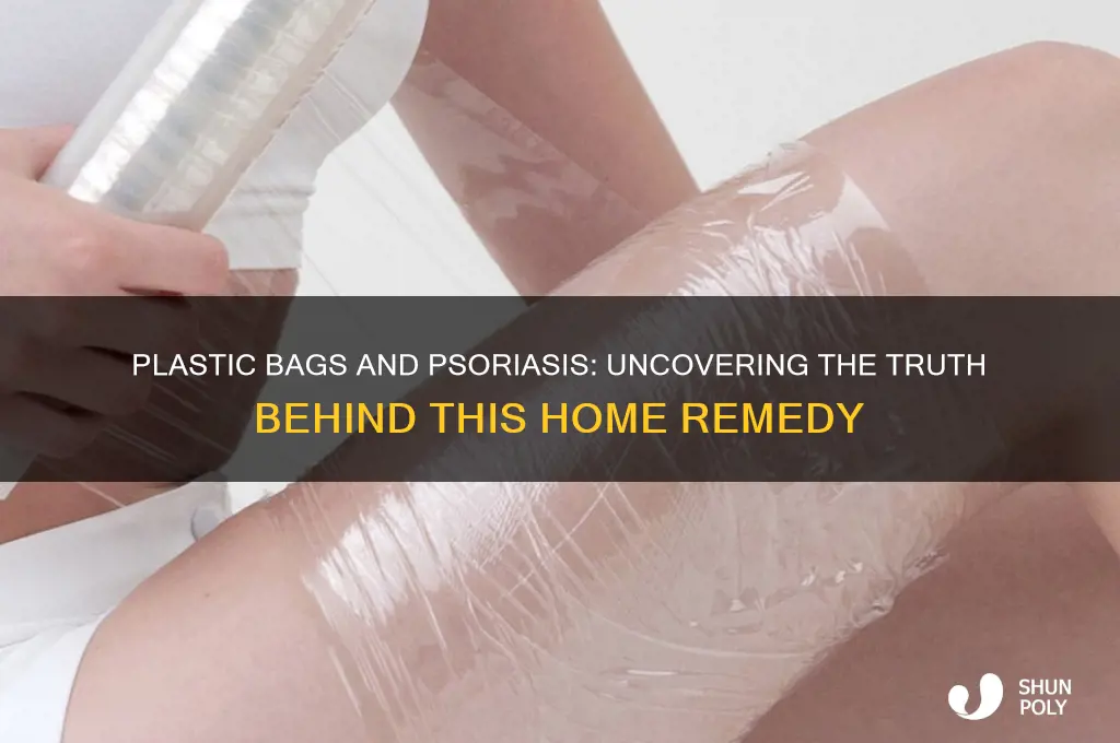 does wearing a plastic bag help psorisis
