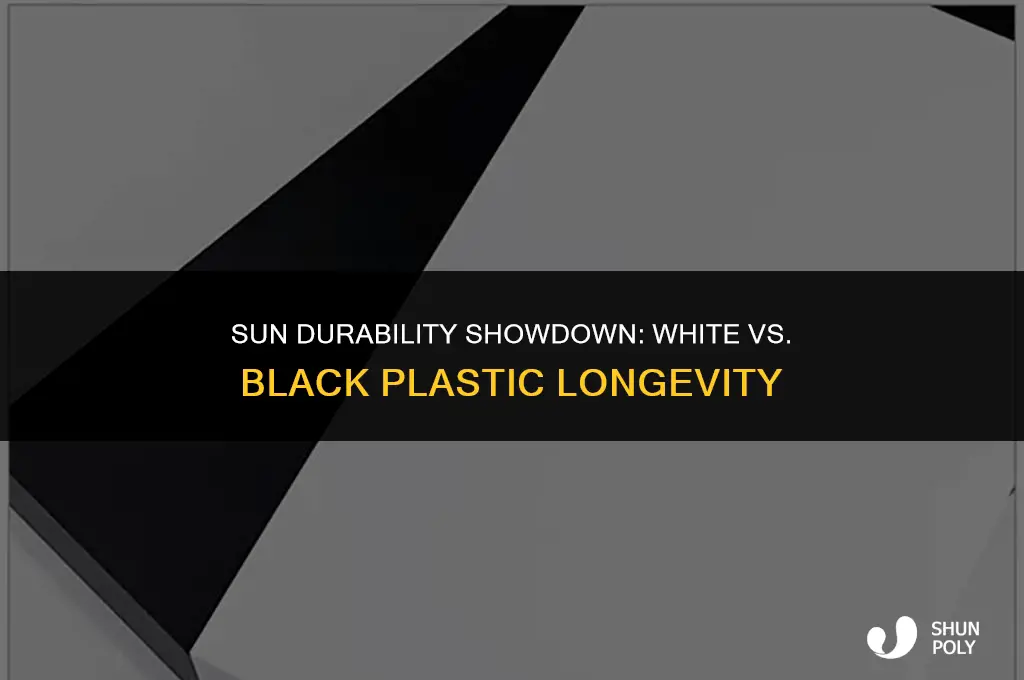 does white or black plastic last longer in the sun