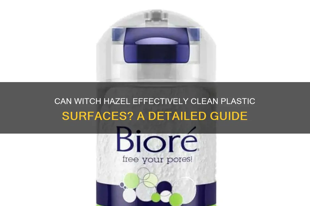 does witch hazel clean plastic