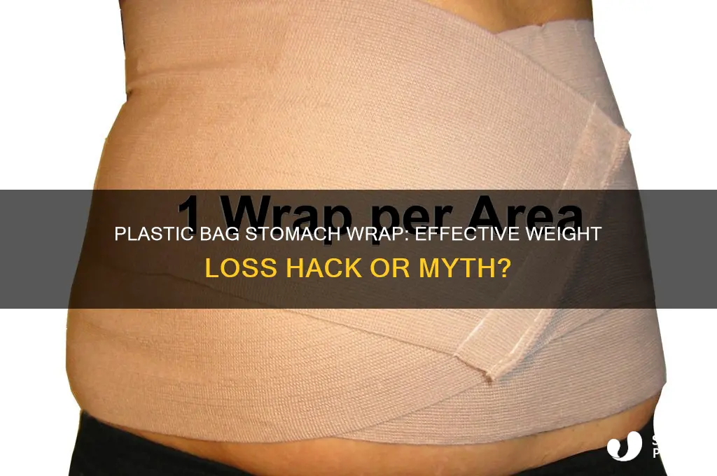 does wrapping a plastic bag around your stomach work