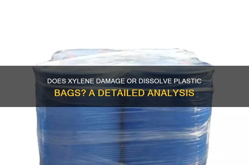 does xylene eat throw a plastic bag