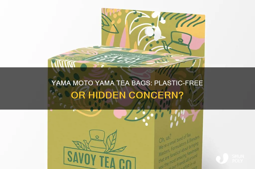 does yama moto yama have plastic in their tea bags