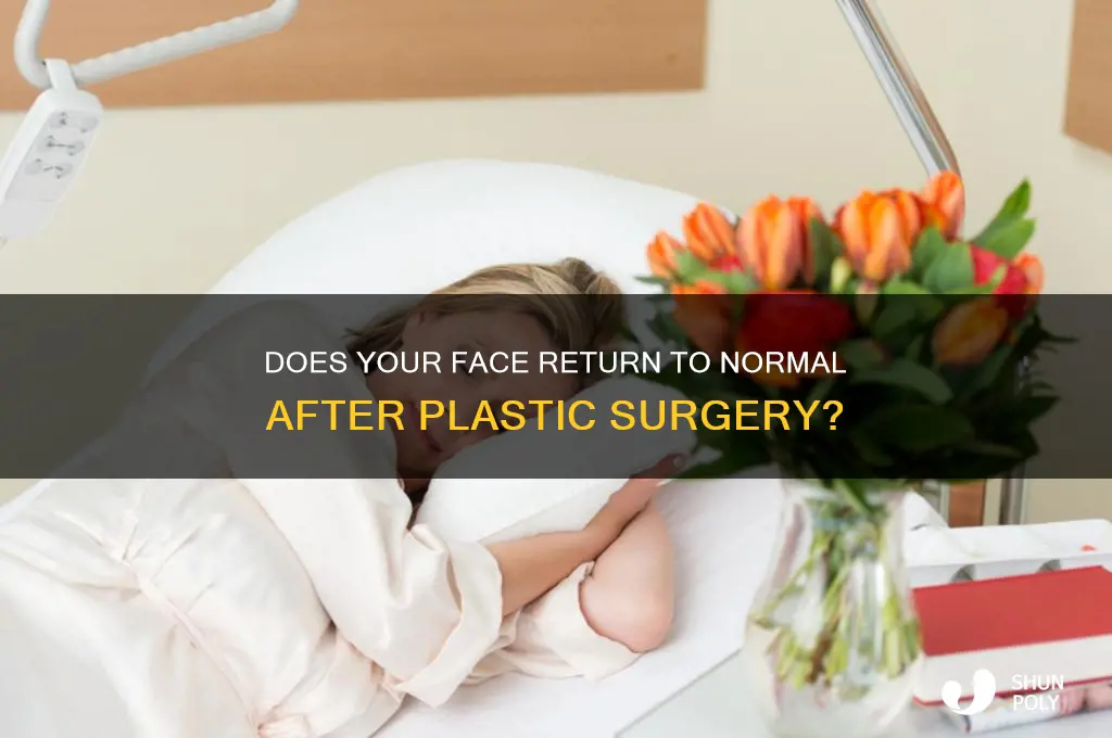 does your face return back to normal after plastic surgery