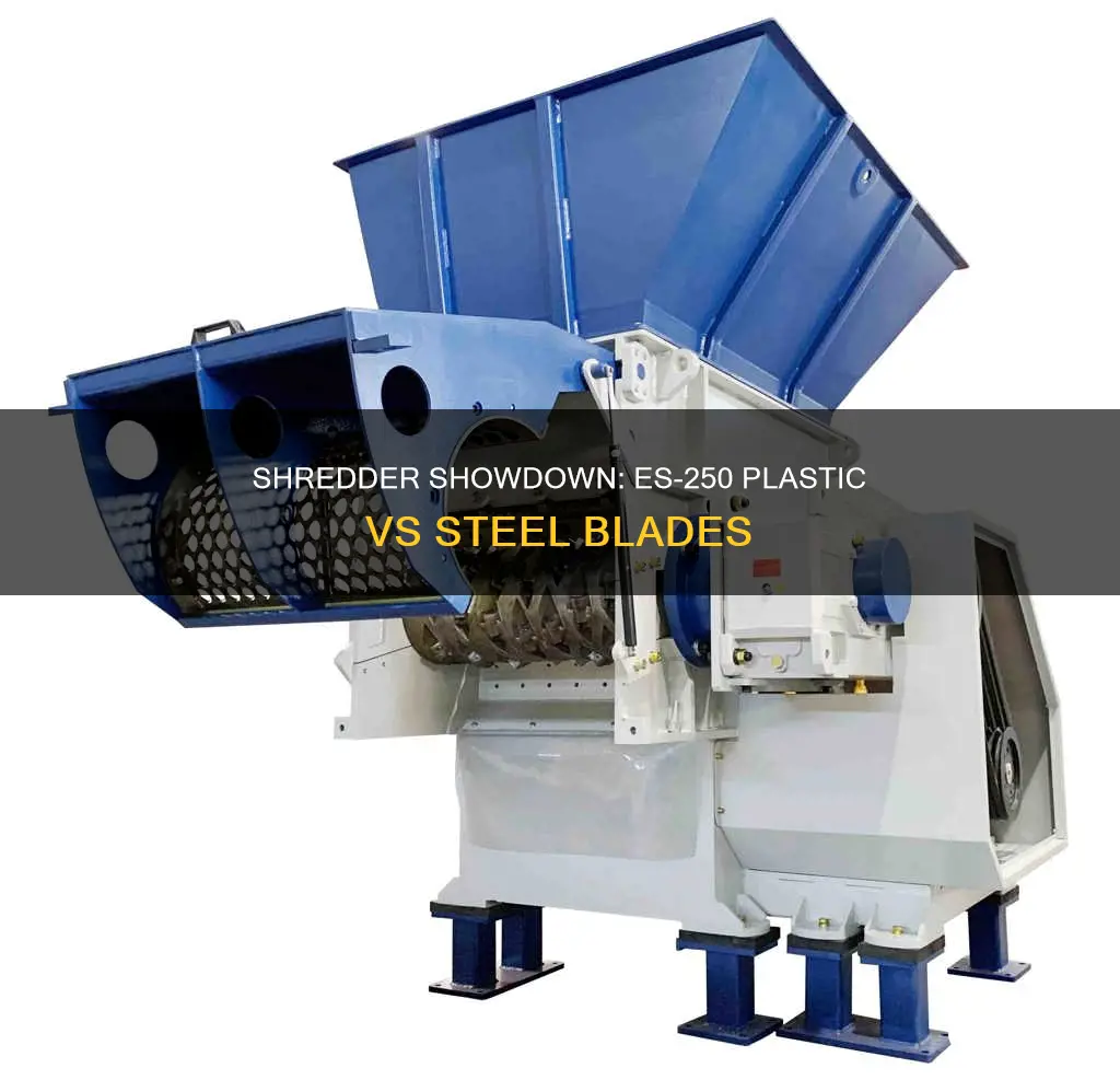 es-250 shredder plastic or steel