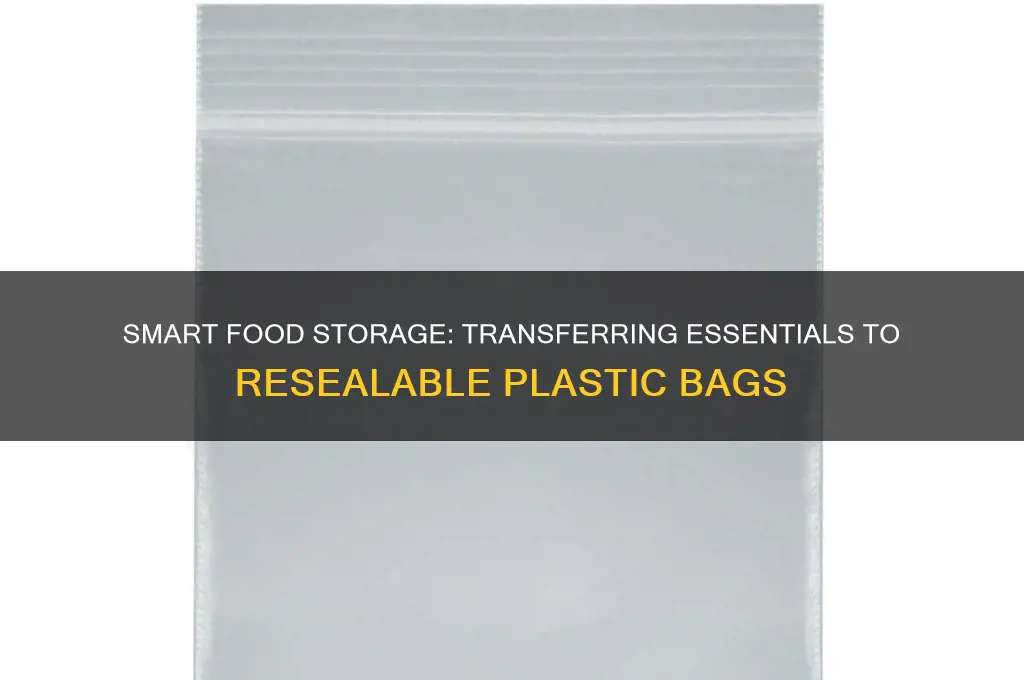 es transfer to a resealable plastic bag and ad