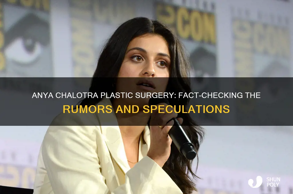 has anya chalotra had plastic surgery