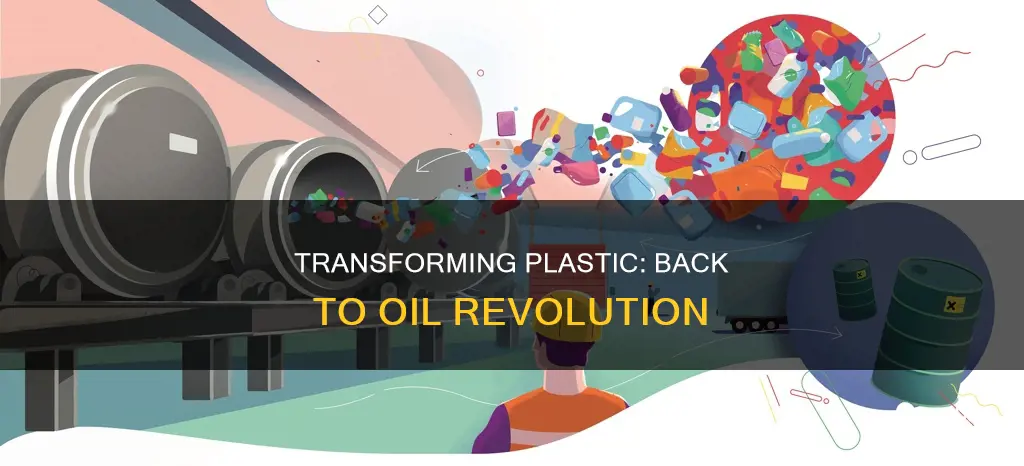 has anyone changed plastic back into oil