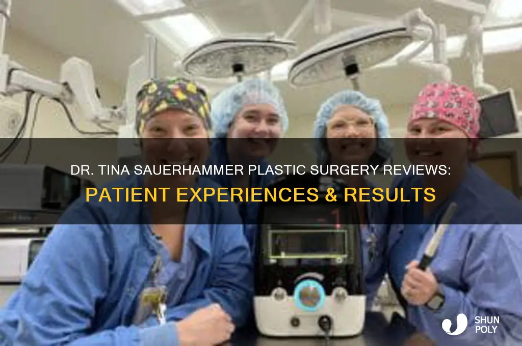 has anyonr had dr tina sauerhammer do plastic surgery review