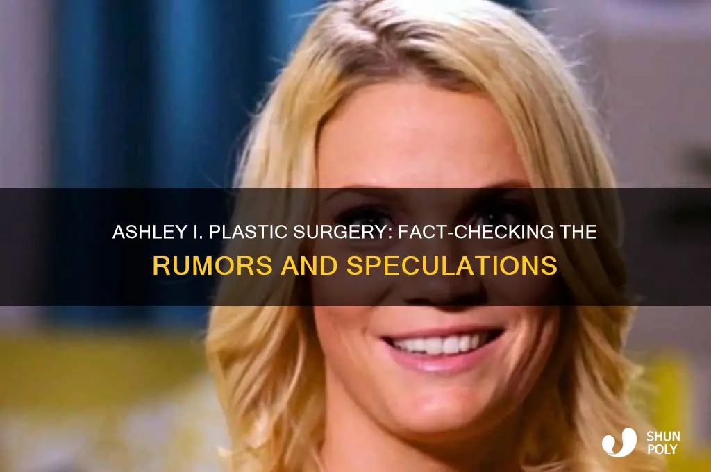 has ashley i gotten plastic surgery