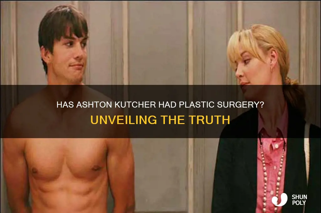 has ashton kitcher had plastic surgery