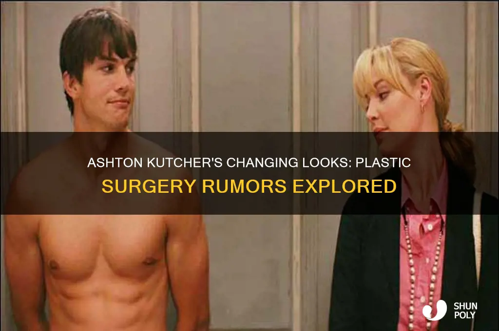 has ashton kutcher gotten plastic surgery