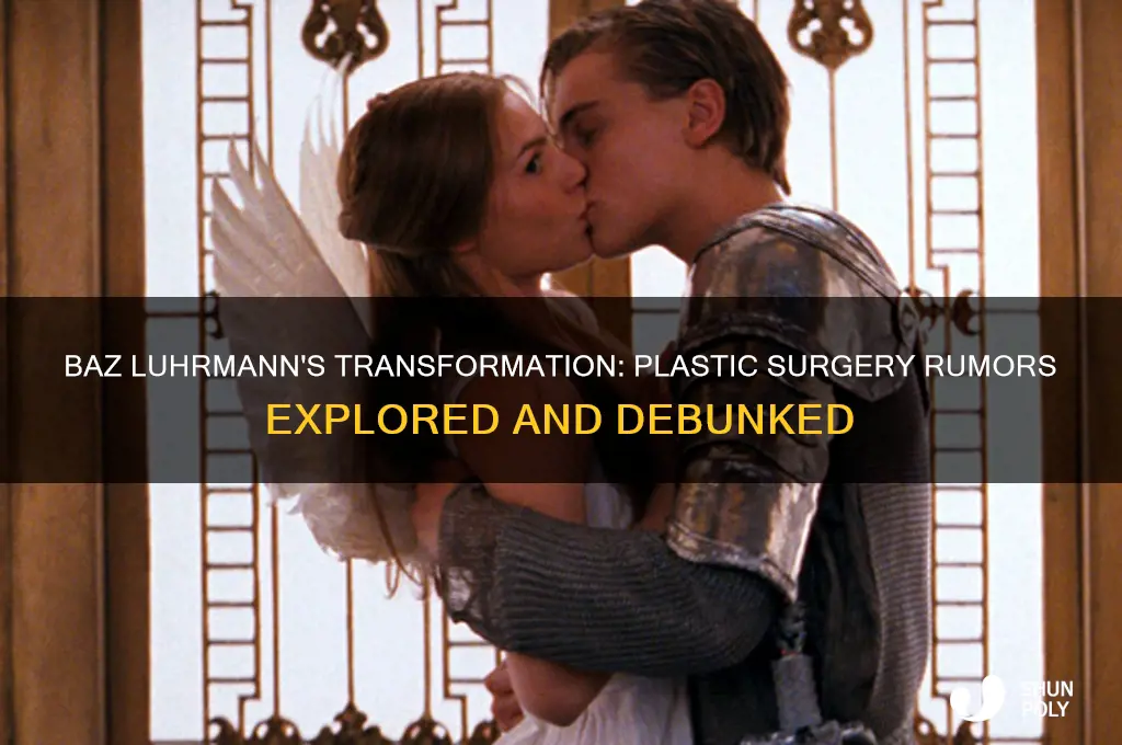 has baz luhrmann had plastic surgery