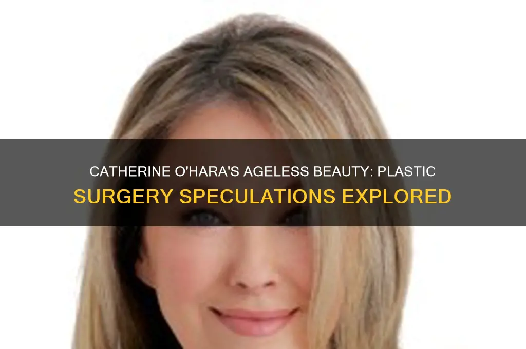 has catherine o hara had plastic surgery