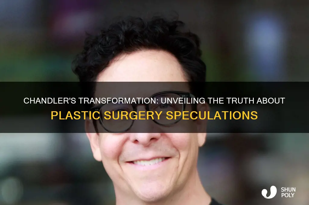 has chandler had plastic surgery