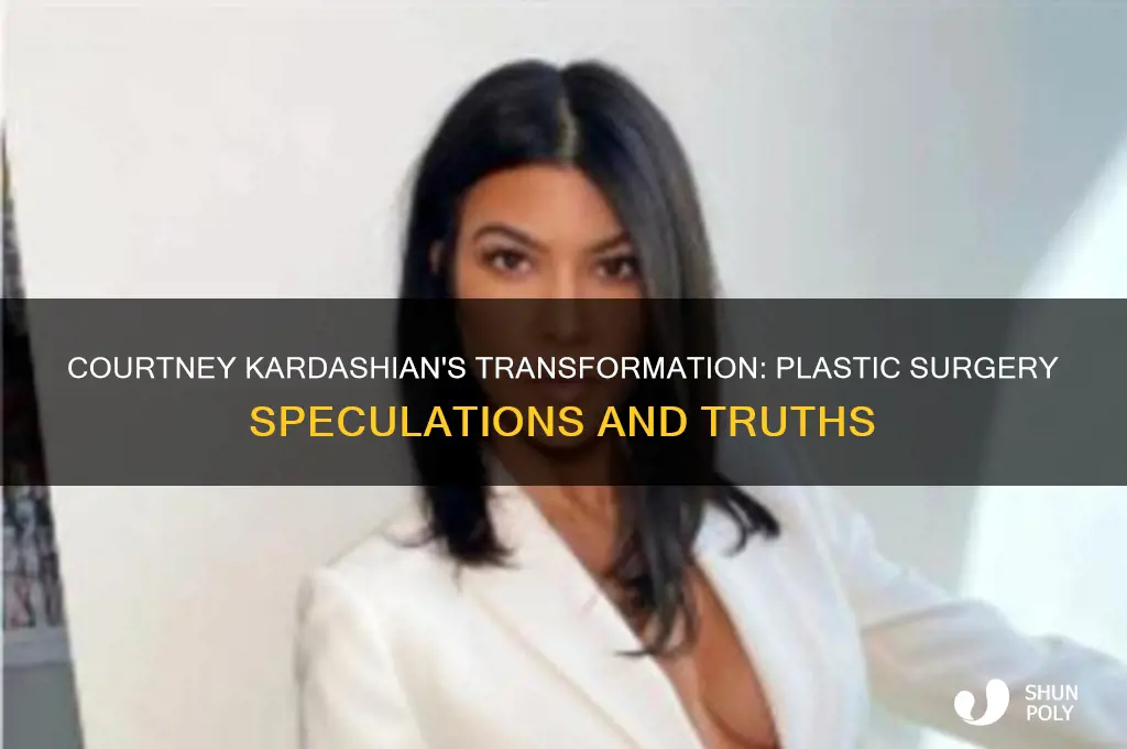 has courtney kardashian had plastic surgery