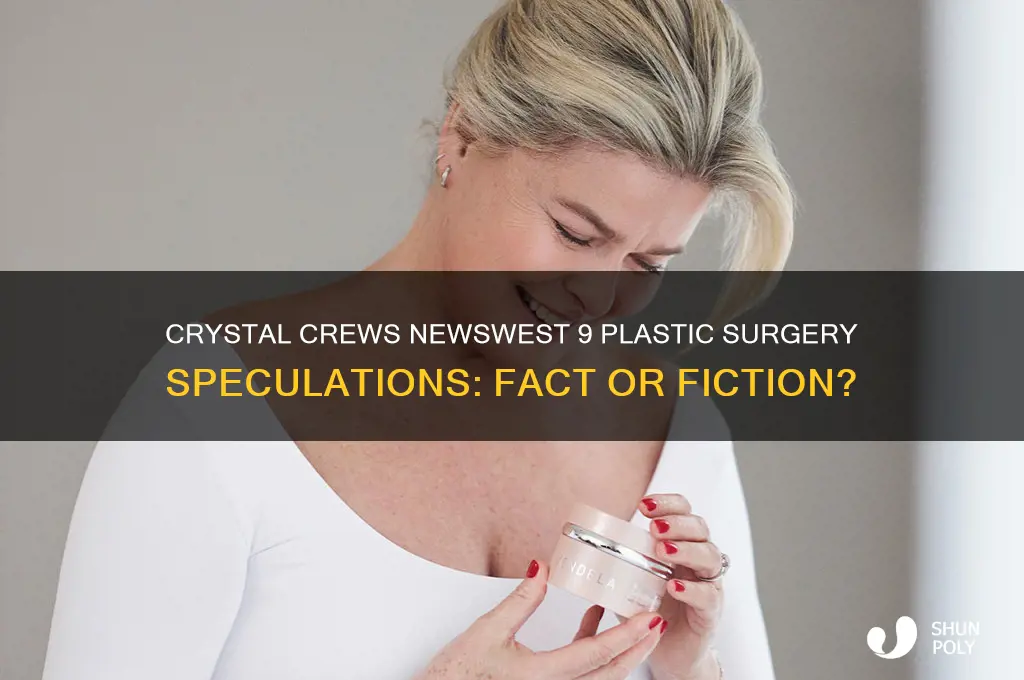 has crystal crews newswest 9 had plastic surgery