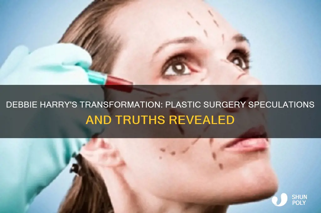 has debbie harry had plastic surgery