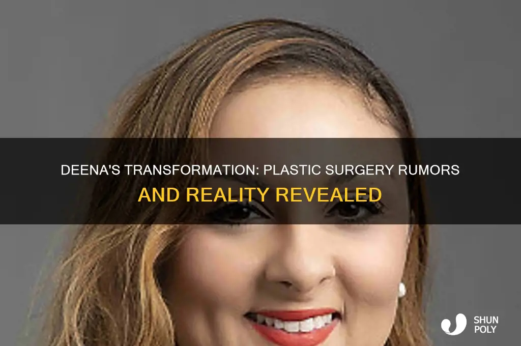 has deena had any plastic surgery