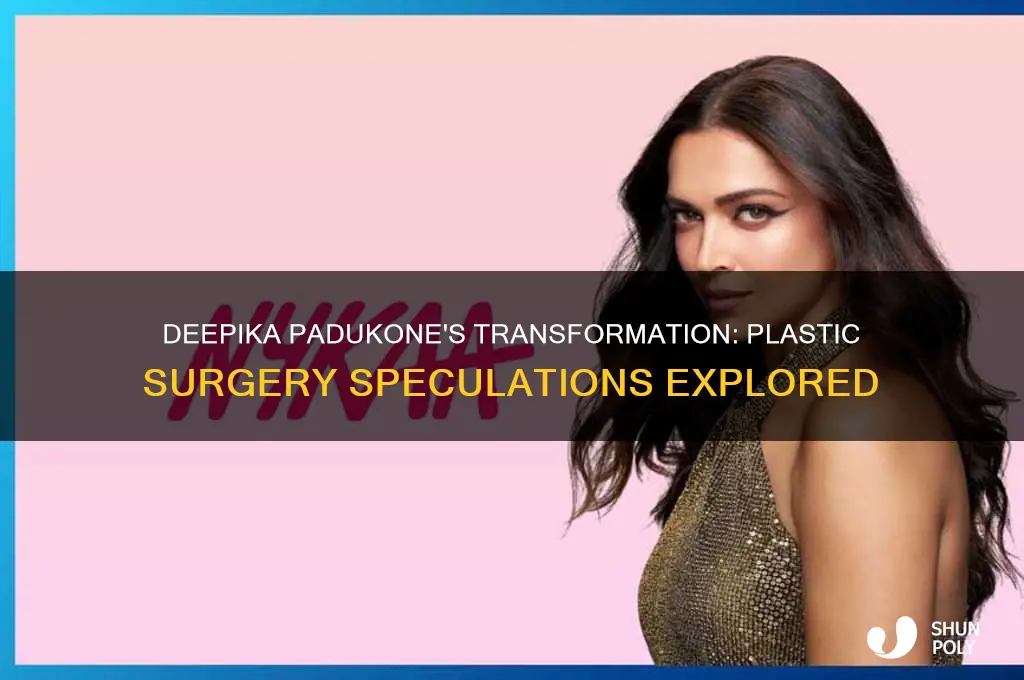 has deepika padukone done plastic surgery