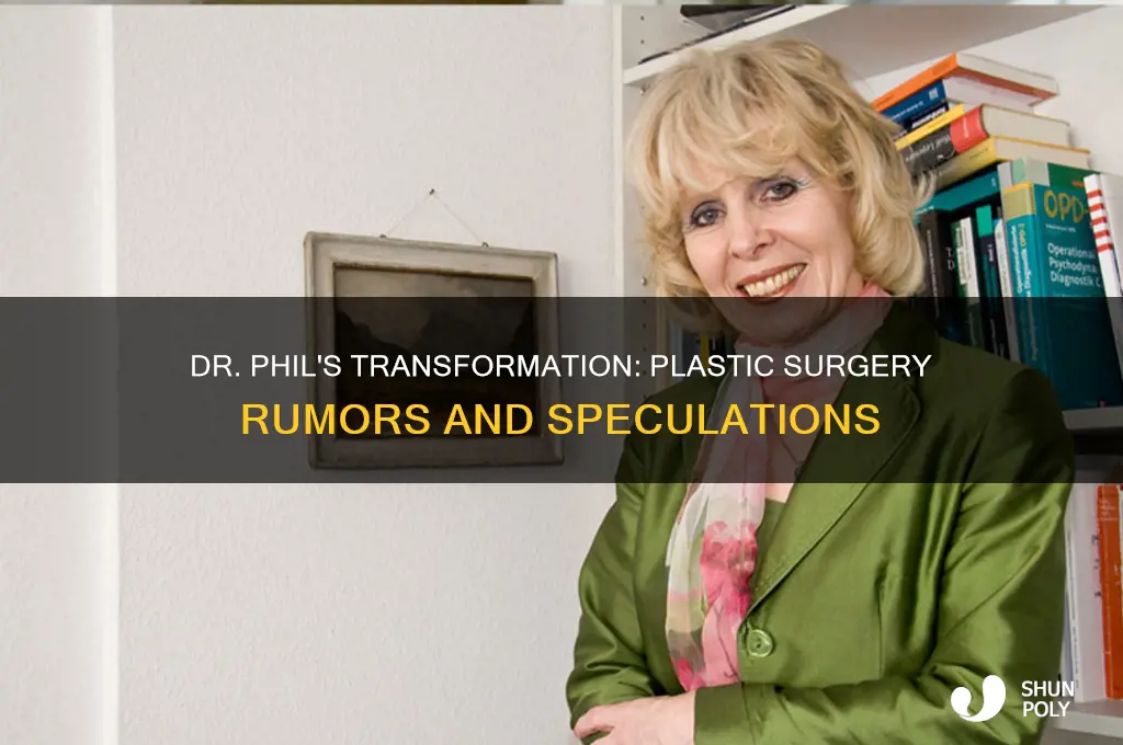 has dr phil gotten plastic surgery