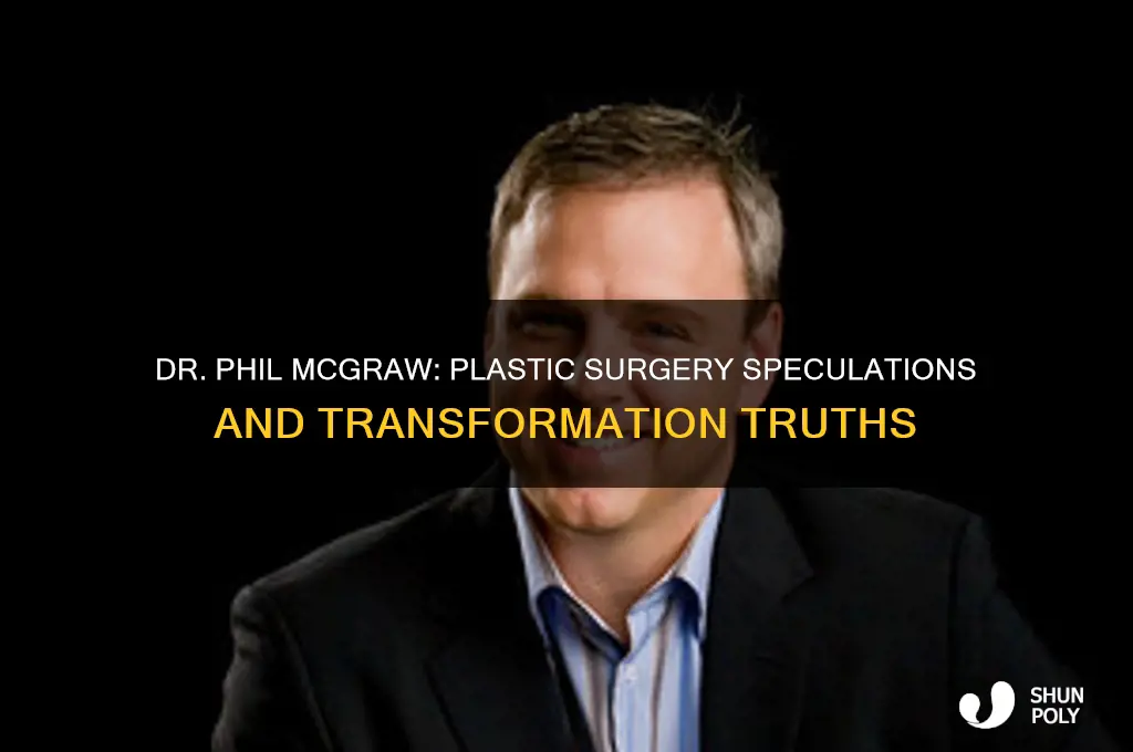 has dr phil mcgraw had plastic surgery