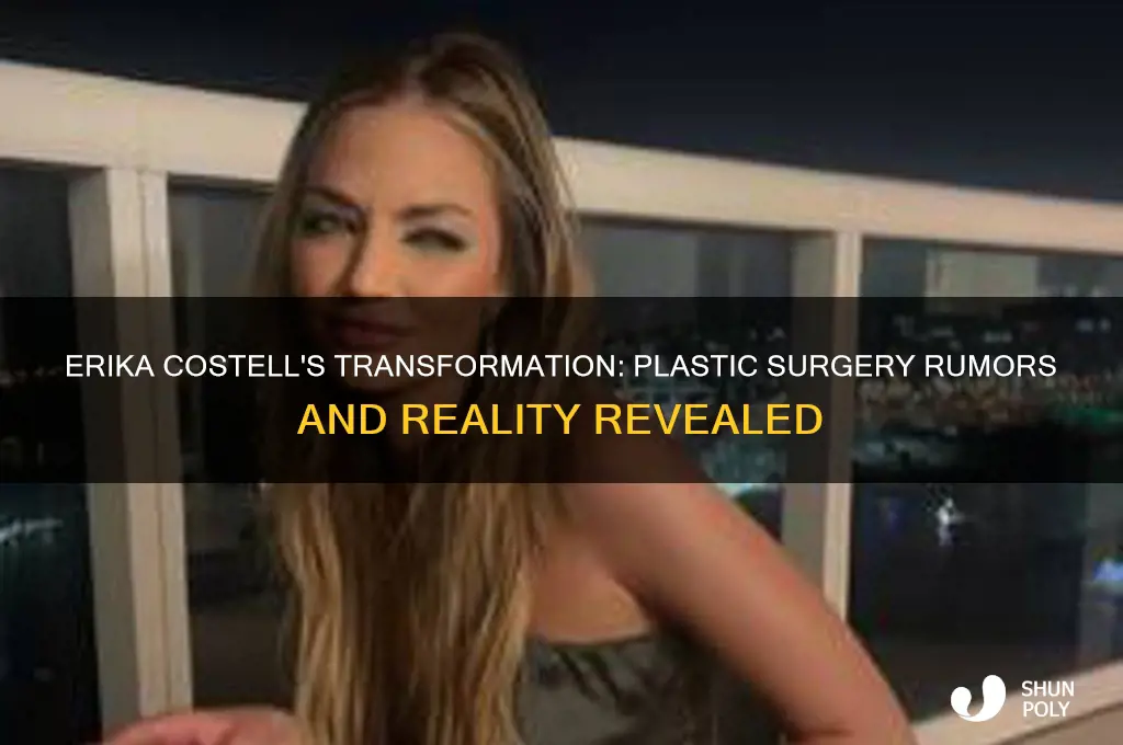 has erika costell gotten plastic surgery
