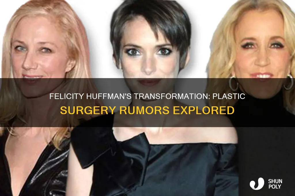 has felicity huffman had plastic surgery