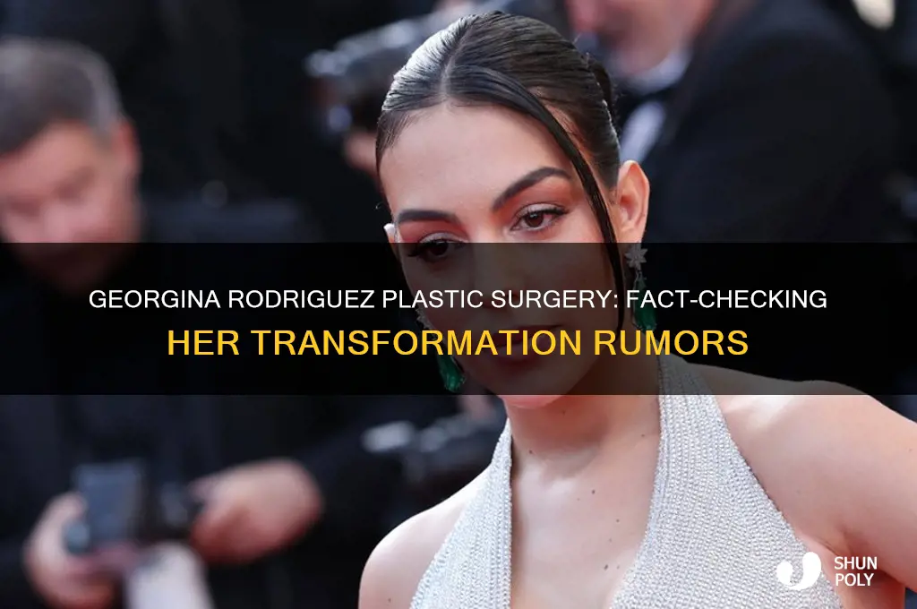 has georgina rodriguez had plastic surgery
