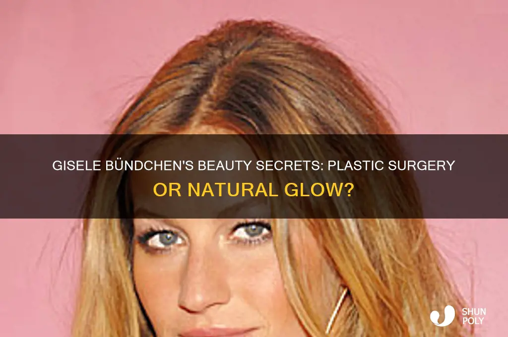 has gisele bundchen had plastic surgery