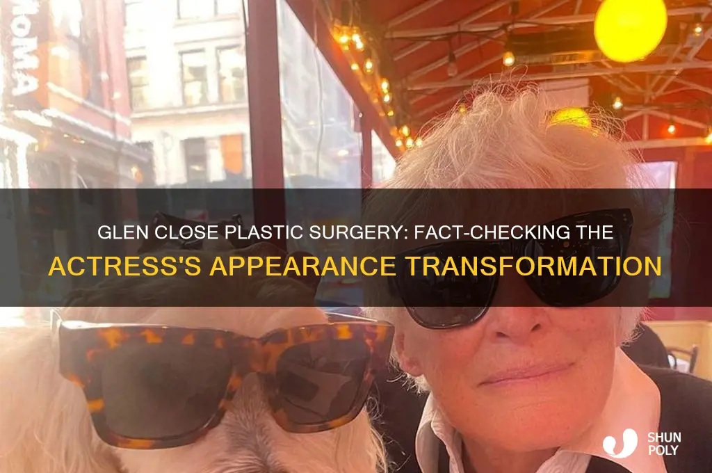 has glen close had plastic surgery