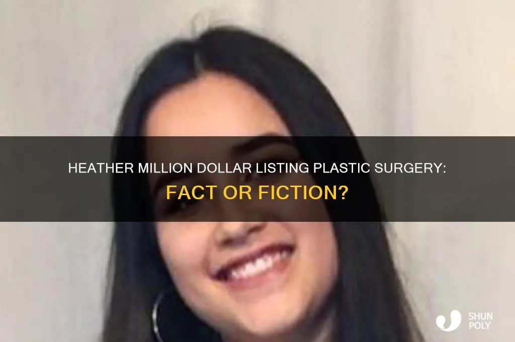 has heather from million dollar listing had plastic surgery