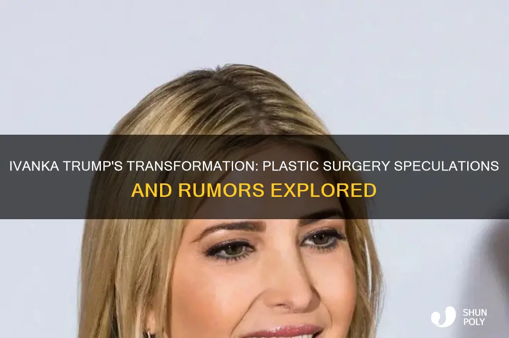 has invanka trump gotten plastic surgery