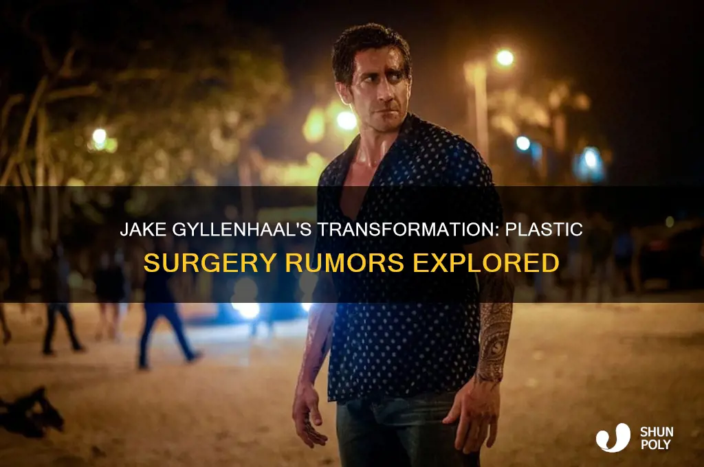 has jake gyllenhaal have plastic surgery