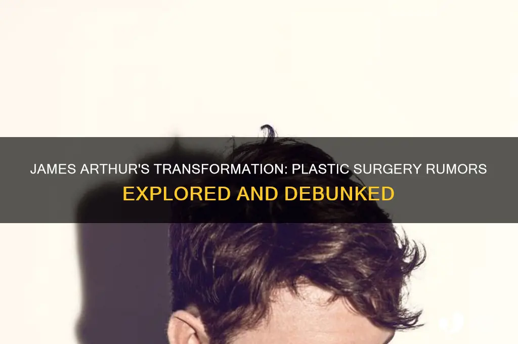has james arthur had plastic surgery