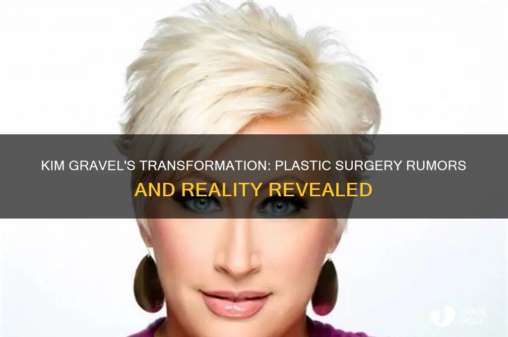 has kim gravel had plastic surgery