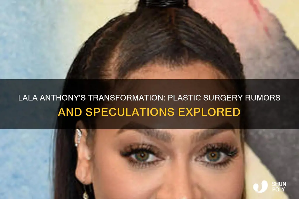 has lala anthony had plastic surgery