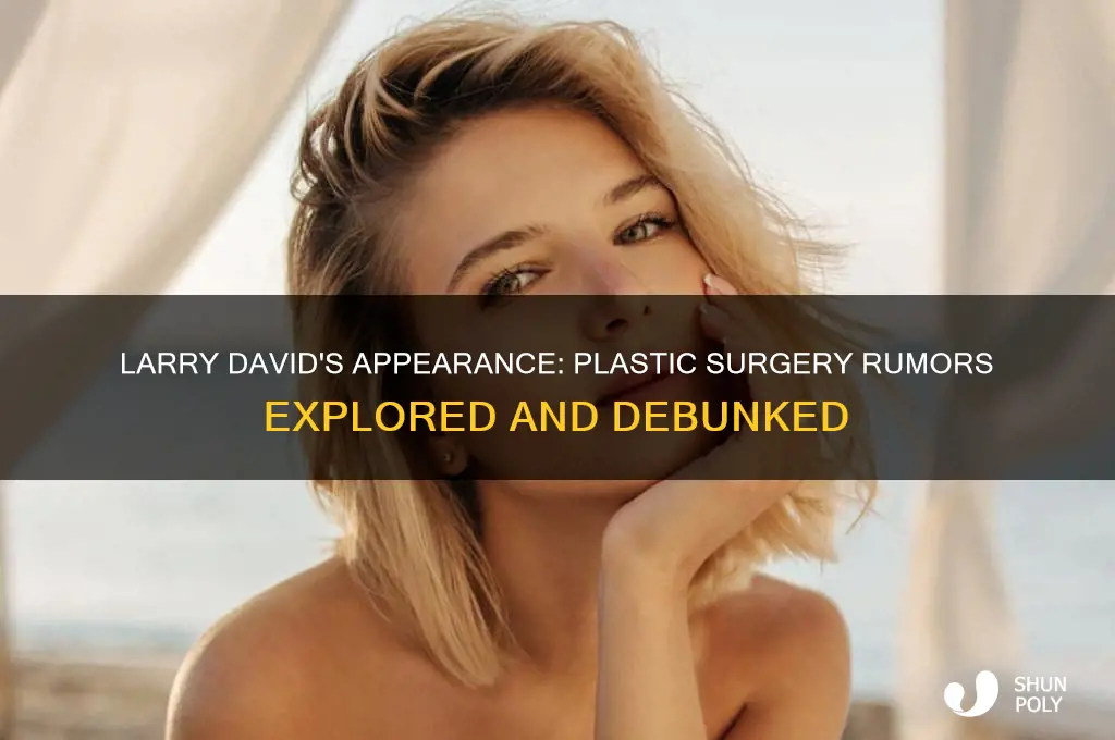 has larry david had plastic surgery