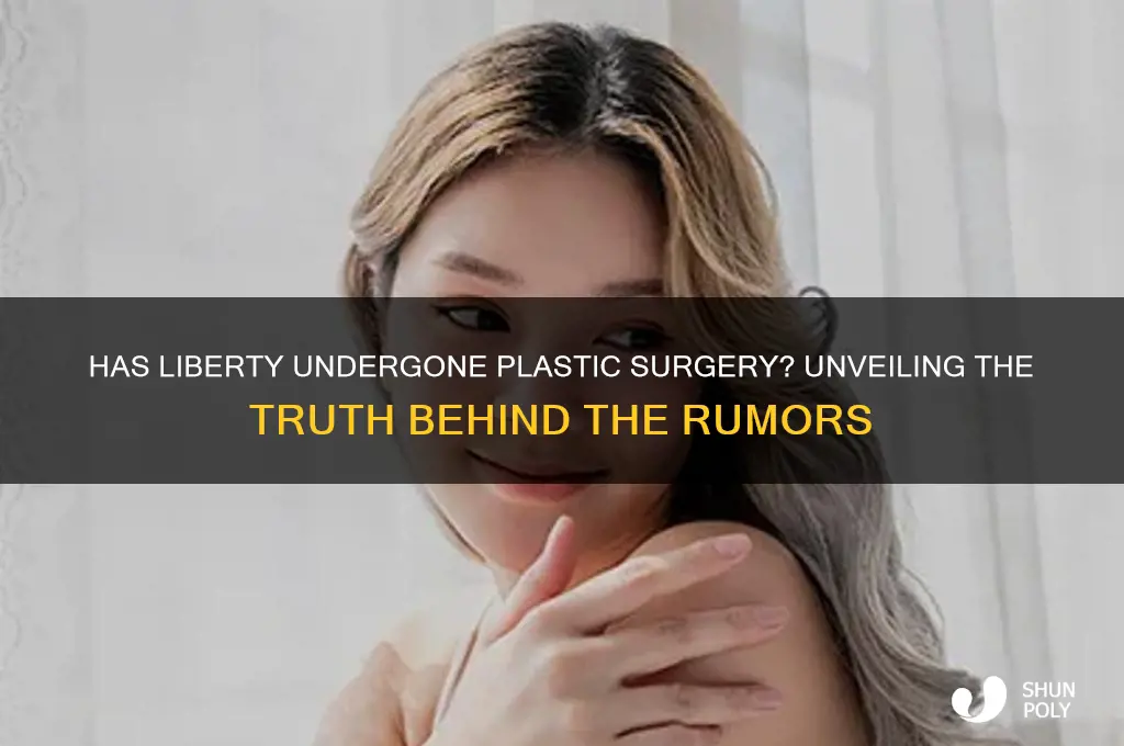 has liberty had plastic surgery